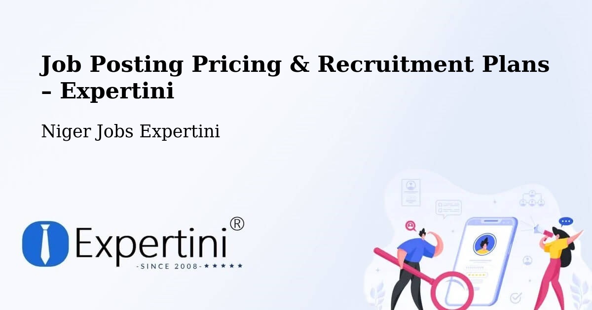 Job Posting Pricing & Recruitment Plans – Mayahi - Mayahi, Niger Jobs Expertini