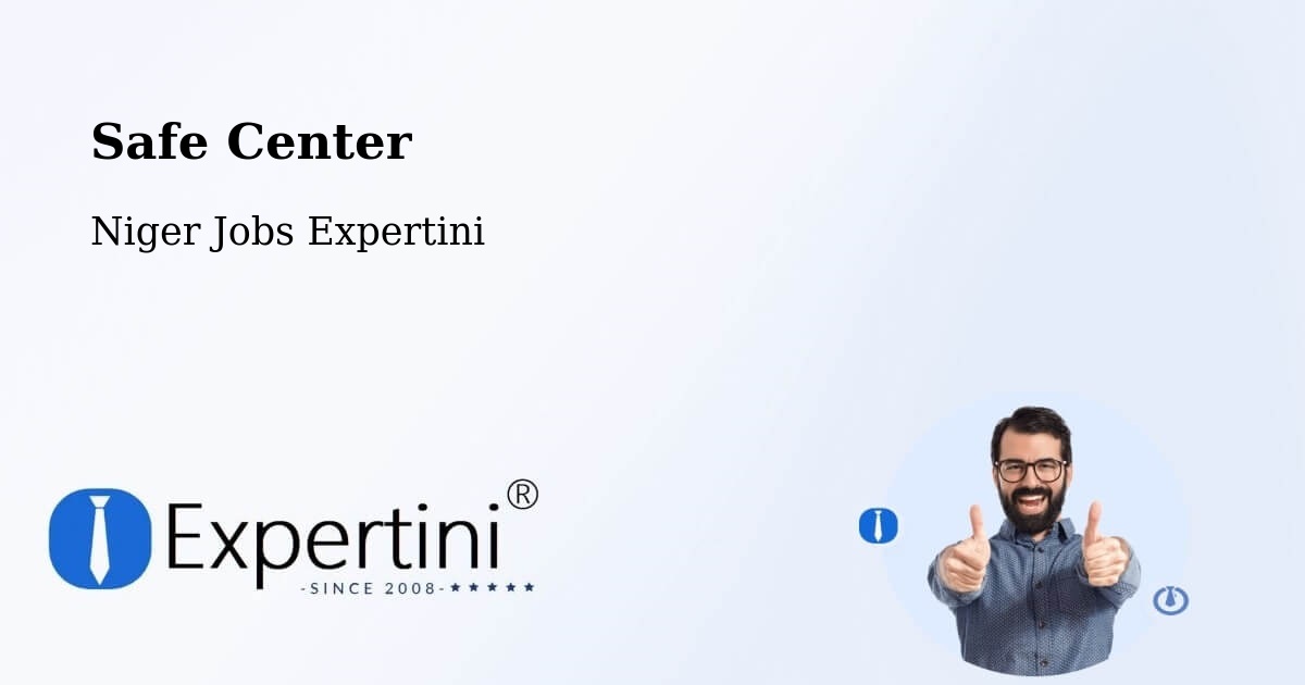 Safety Center – Mayahi - Niger Jobs Expertini